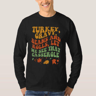 Turkey Gravy Beans And Rolls Let Me See That Casse T Shirt