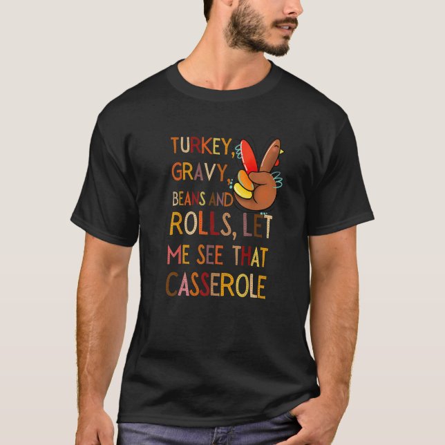 Turkey Gravy Beans And Rolls Let Me See That Casse T Shirt (Framsida)