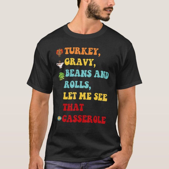 Turkey Gravy Beans And Rolls Let Me See That Casse T Shirt (Framsida)