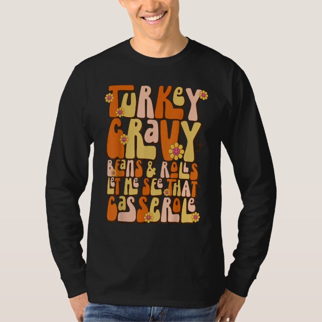 Turkey Gravy Beans And Rolls Let Me See That Casse T Shirt (Framsida)