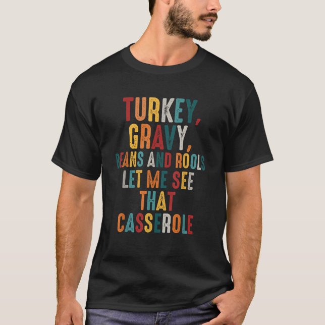 Turkey Gravy Beans And Rolls Let Me See That Casse T Shirt (Framsida)