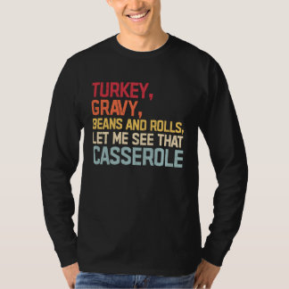 Turkey Gravy Beans And Rolls Let Me See That Casse T Shirt