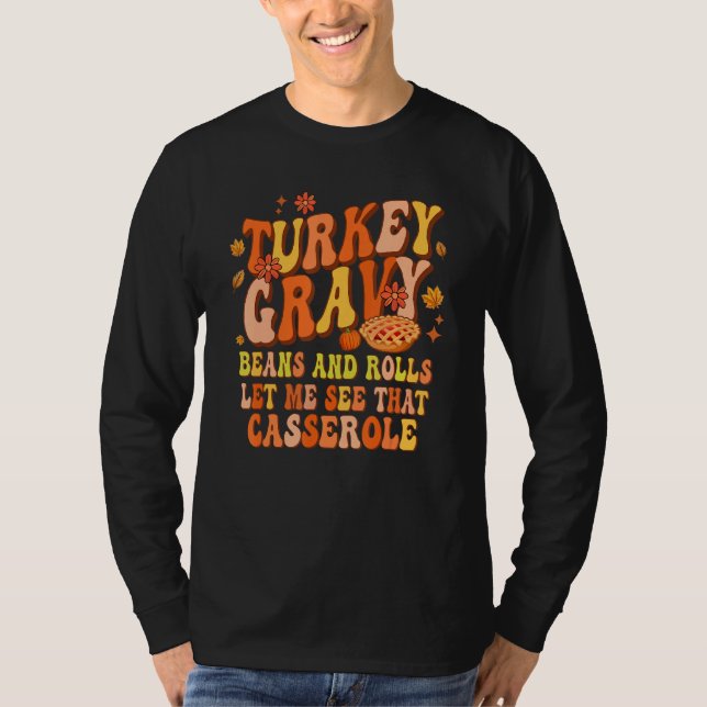 Turkey Gravy Beans And Rolls Let Me See That Casse T Shirt (Framsida)