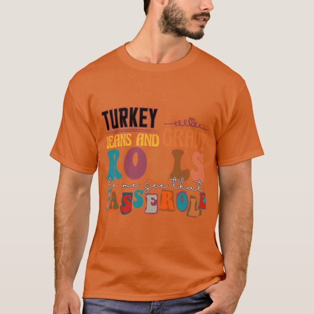 Turkey gravy beans and rolls let me see that casse t shirt (Framsida)