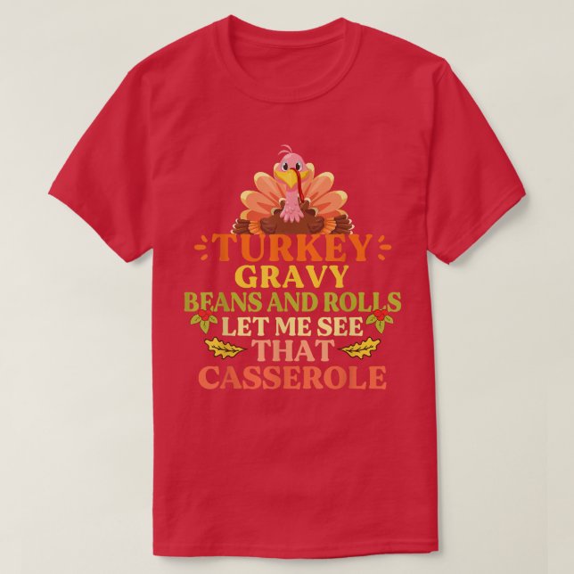 Turkey Gravy Beans And Rolls Let Me See That Casse T Shirt (Design framsida)