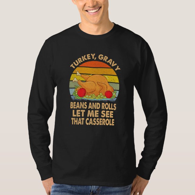 Turkey Gravy Beans And Rolls Let Me See That Casse T Shirt (Framsida)