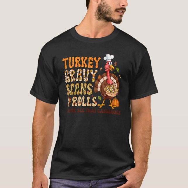 Turkey Gravy Beans And Rolls Let Me See That Casse T Shirt (Framsida)
