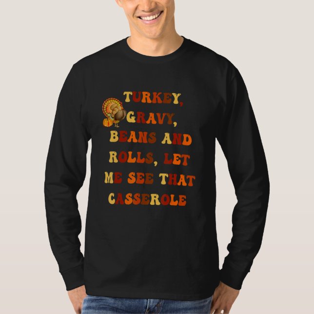 Turkey Gravy Beans And Rolls Let Me See That Casse T Shirt (Framsida)