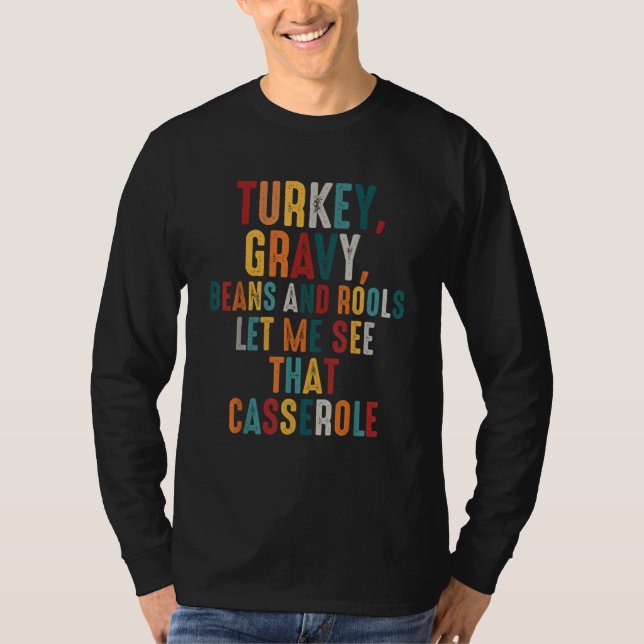 Turkey Gravy Beans And Rolls Let Me See That Casse T Shirt (Framsida)