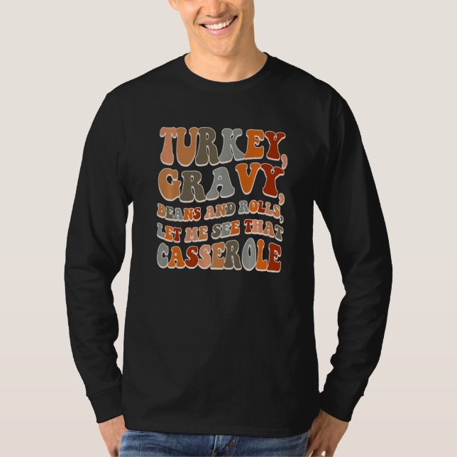 Turkey Gravy Beans And Rolls Let Me See That Casse T Shirt (Framsida)