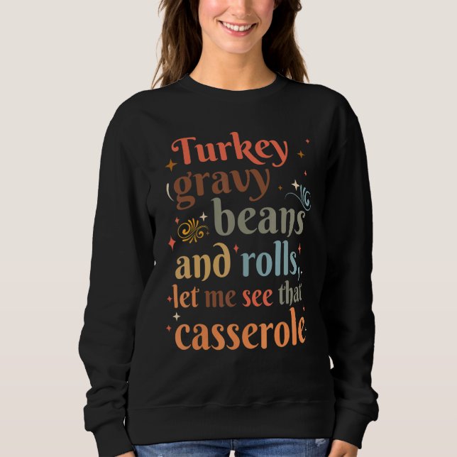 Turkey Gravy Beans And Rolls Let Me See That Casse T Shirt (Framsida)