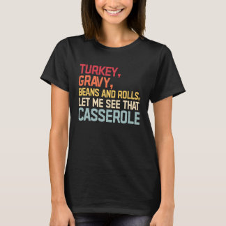Turkey Gravy Beans And Rolls Let Me See That Casse T Shirt