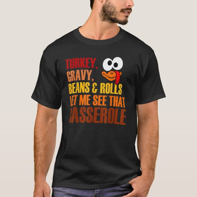 Turkey Gravy Beans And Rolls Let Me See That Casse T Shirt (Framsida)
