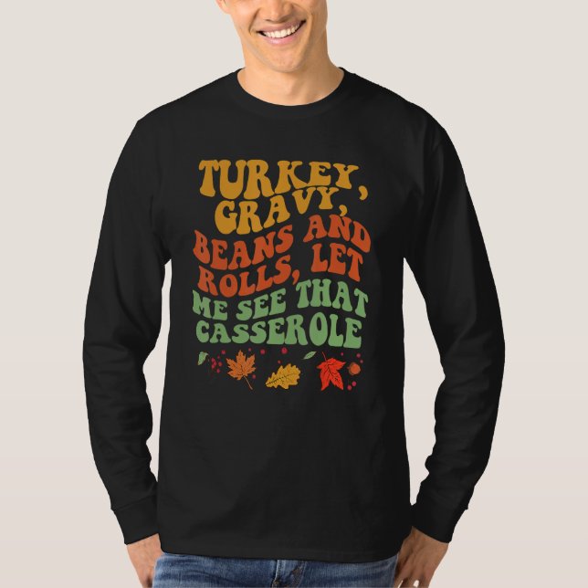 Turkey Gravy Beans And Rolls Let Me See That Casse T Shirt (Framsida)