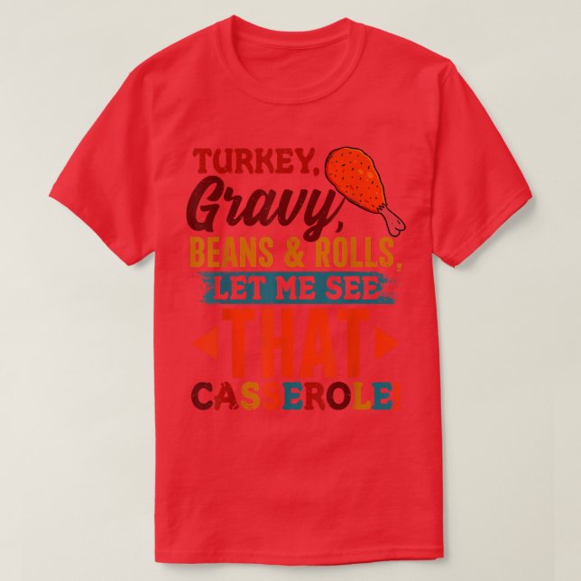 Turkey Gravy Beans & Rolls Casserole Funny Thanksg T Shirt (Design framsida)