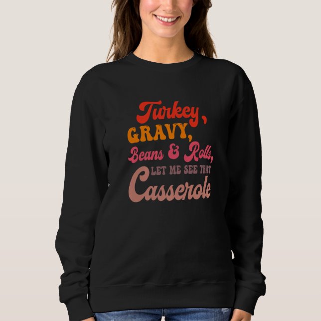 Turkey Gravy Beans Rolls Let Me See That Casserole T Shirt (Framsida)