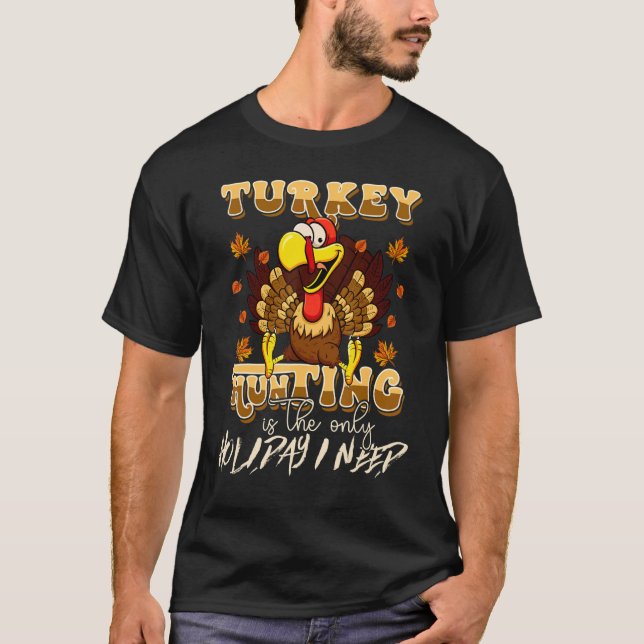 Turkey Hunting is The Only Holiday Cute Family Tha T Shirt (Framsida)
