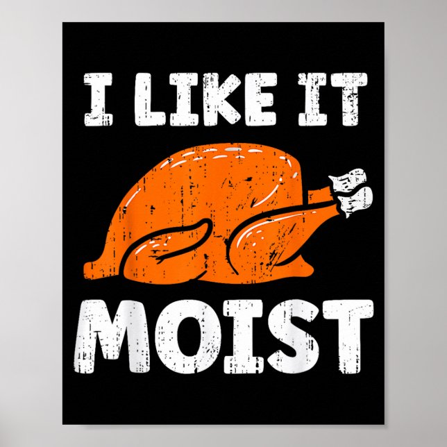 Turkey Leg Day I Like It Moist Funny Thanksgiving  Poster (Framsidan)