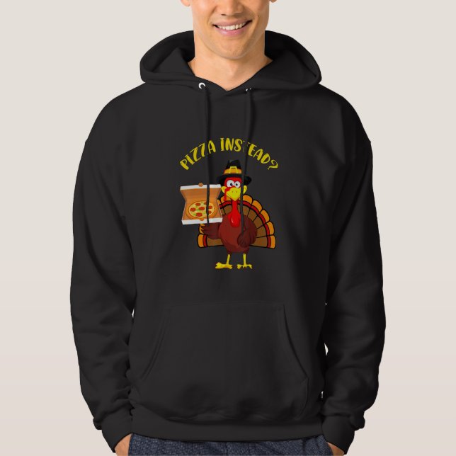Turkey Let's have Pizza instead Thanksgiving Pizza Hoodie (Framsida)