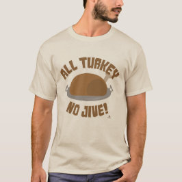 Turkiet All Jive Thanksgiving Slogan T Shirt