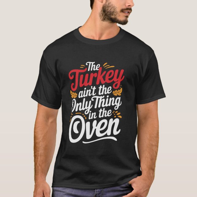 Turkiet är det enda Sak i Oven T-sjöfarten T Shirt (Framsida)