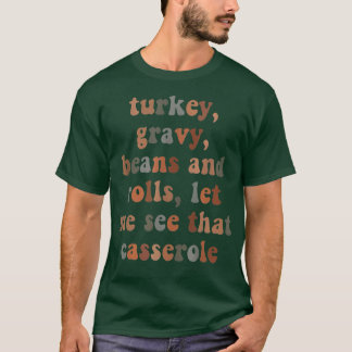 Turkiet Gravy Beans and Roll Låt mig se Casser T Shirt