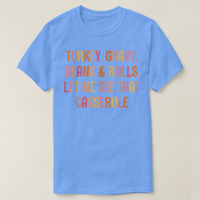Turkiet Gravy Beans and Rolls Låt mig se detta fal T Shirt (Design framsida)