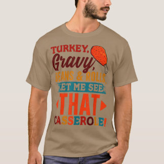 Turkiet Gravy Beans & Rolls Casserole Funny Thanks T Shirt