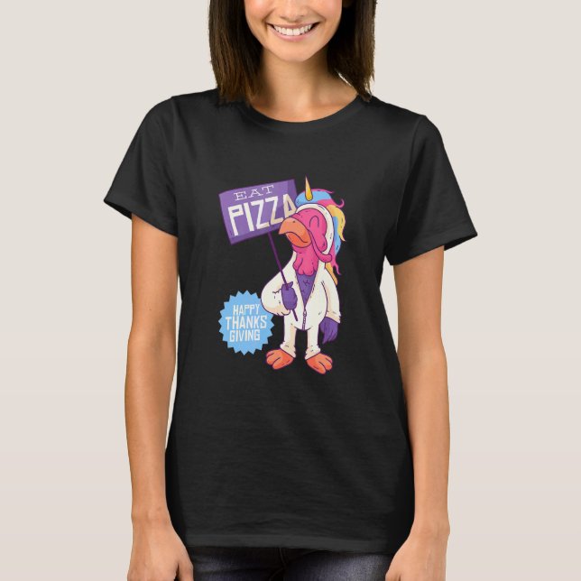 Turkiet i Unicorn Costume, Eat Pizza, Thanksgivna  T Shirt (Framsida)