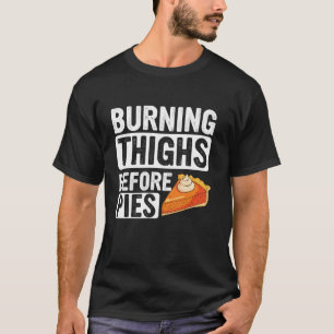Turkiet Trot Burning Thighs before Paj Thanksgiven T Shirt