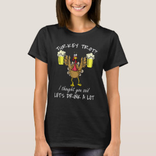 Turkiet Trot Låt oss Drink A Lot Thanksgiving Day T Shirt