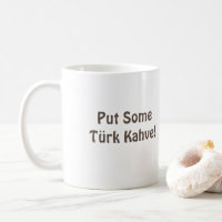 Turkiska (Türkiye) kaffe Mugg "Put some Türk Kahve