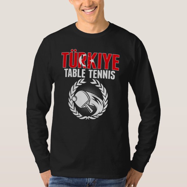 Turkiye Table Tennis   Turkey Ping Pong Team Suppo T Shirt (Framsida)