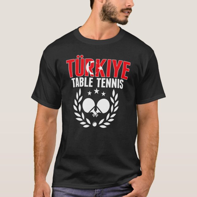 Turkiye Table Tennis   Turkey Ping Pong Team Suppo T Shirt (Framsida)