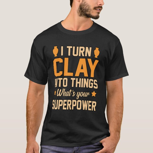 Turn Clay into Sak Pottery Artist Ceramic Gra T Shirt (Framsida)