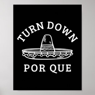 Turn down Por Que Funny Mexican Party Cinco De May Poster