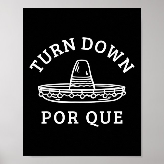 Turn down Por Que Funny Mexican Party Cinco De May Poster (Framsidan)