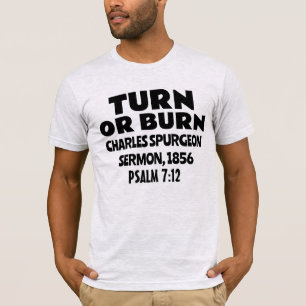 TURN ELLER BURN, CHARLES SPURGEON SERMON T-SHIRTS