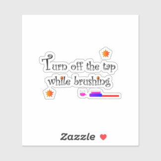 Turn off the tap while brushing sticker klistermärken