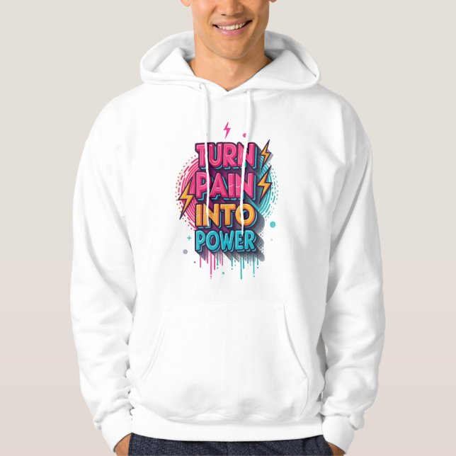 Turn Pain Into Power – Graffiti Pop StreetwT-Shirt Hoodie (Framsida)