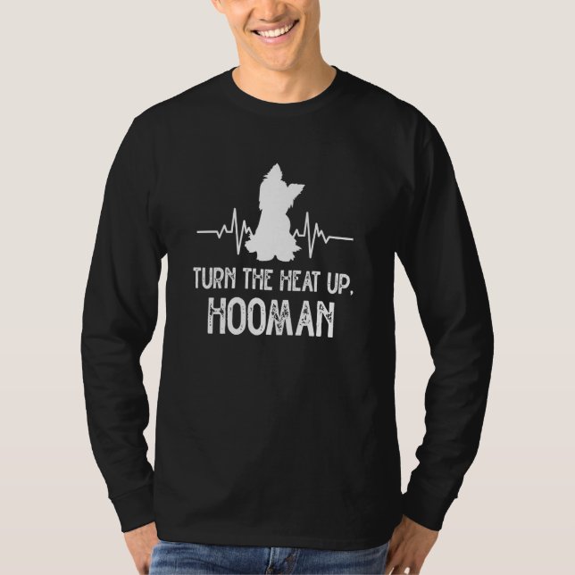 Turn the Heat Up Hooman Yorkshire Terrier Dog Bree T Shirt (Framsida)