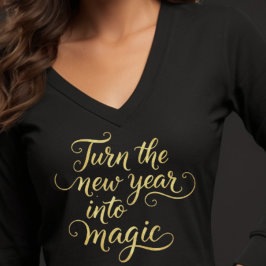 Turn the New Year into Magic - Gold Glitter Design T Shirt