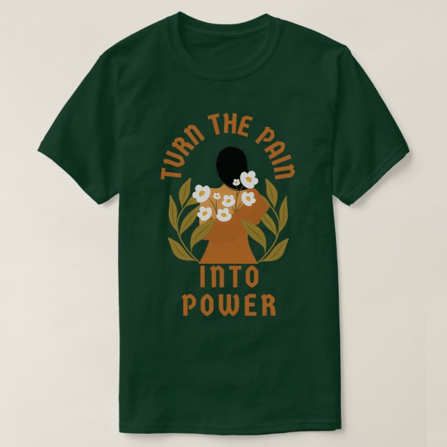 Turn the pain into power t shirt (Design framsida)