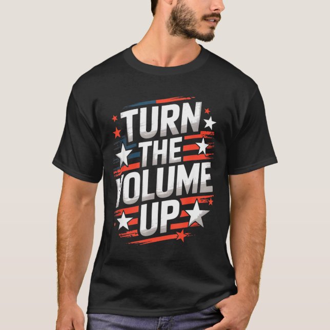 Turn The Volume Up Funny For Men Women  T Shirt (Framsida)