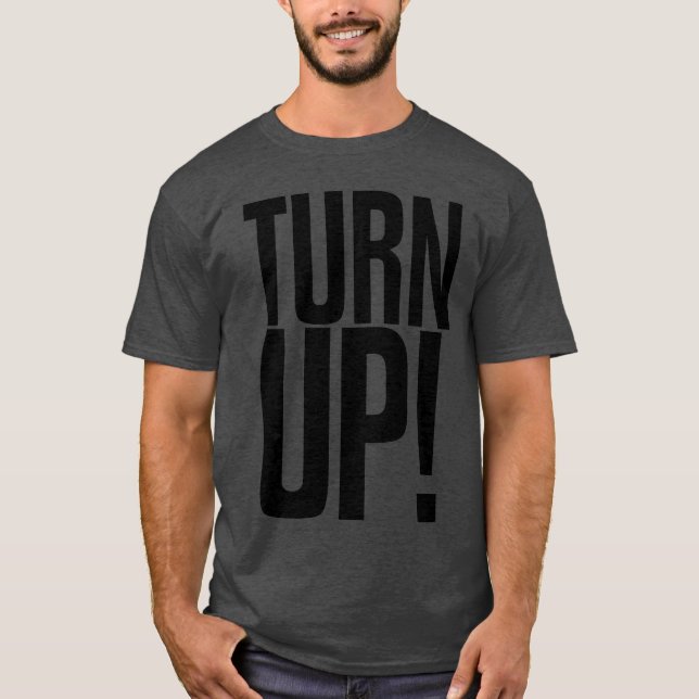 TURN UP friend T Shirt (Framsida)