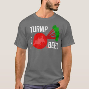 Turnip the Beet Funny Vegetable un Vegan Vegetaria T Shirt