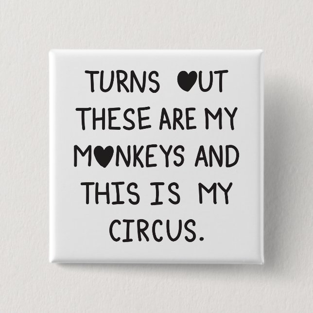 Turns out these are my monkeys & this is my circus knapp (Framsida)