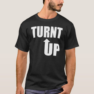 Turnt upp! tee shirt