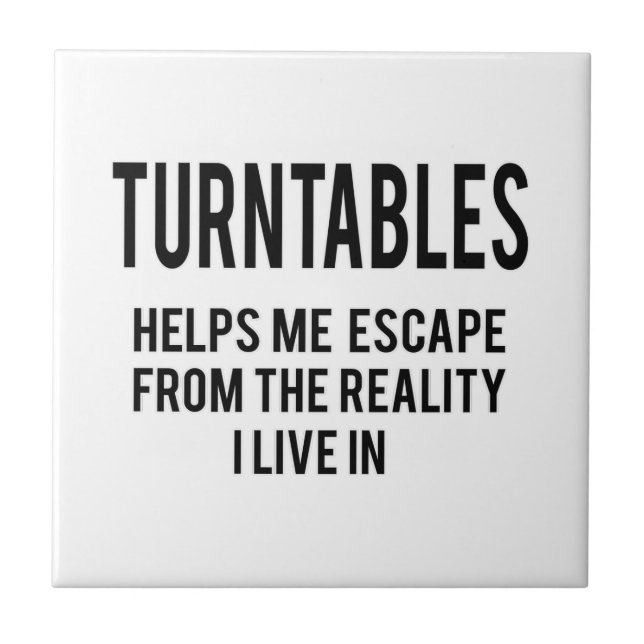 Turntables hjälper mig flykten från verkligheten kakelplatta (Framsidan)