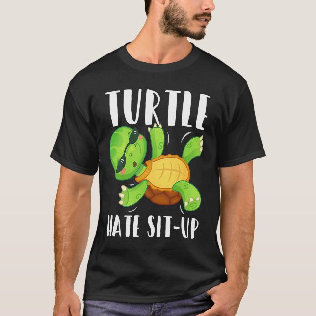 Turtle Hate Sit Up Gym Bodybuilding Workout T Shirt (Framsida)